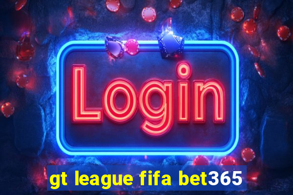 gt league fifa bet365